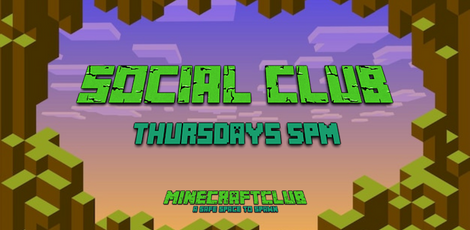 Minecraft Club title image showing the text Social Club Thursdays 5pm with the tag of MinecraftClub - A safe psace to Spawn